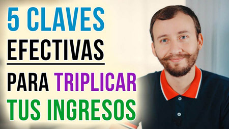 5 Claves Efectivas Para TRIPLICAR Tus Ingresos