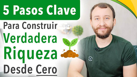 5 Pasos Clave Para Construir Verdadera Riqueza Desde Cero