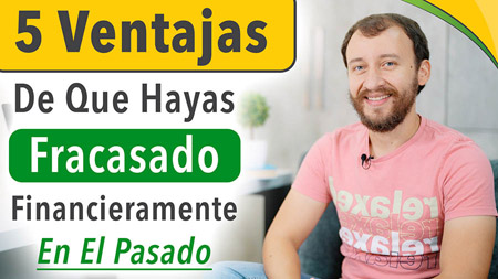 5 VENTAJAS De Que Hayas FRACASADO Financieramente En El Pasado