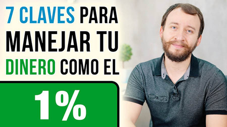 7 Claves Para Manejar Tu Dinero Como El 1% De Los Más Ricos