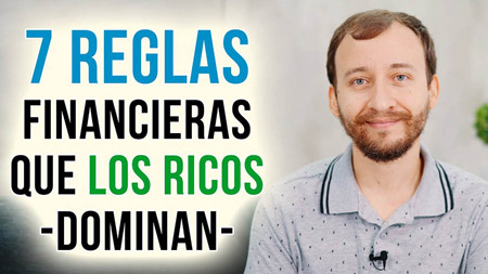 7 Reglas Financieras Que Los Ricos Dominan