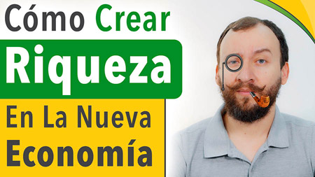 Cómo Crear Riqueza En La Nueva Economía