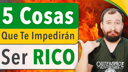 Estas 5 Cosas Te Impedirán Ser RICO