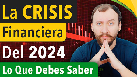 La Crisis Financiera Del 2024 — Lo Que Debes Saber