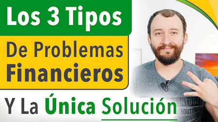 Los 3 Tipos De Problemas Financieros Y La Única Solución