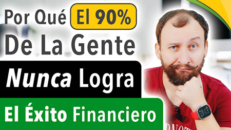 Por Qué El 90% De La Gente Nunca Logra El Éxito Financiero